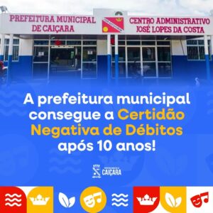 A Prefeitura Municipal de Caiçara após 10 anos conseguiu emitir a Certidão de Negativa de Débito